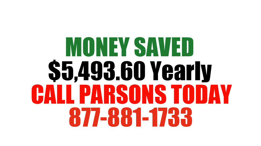 Money Saved $43,170 Yearly Call Parsons Today 877-881-1733